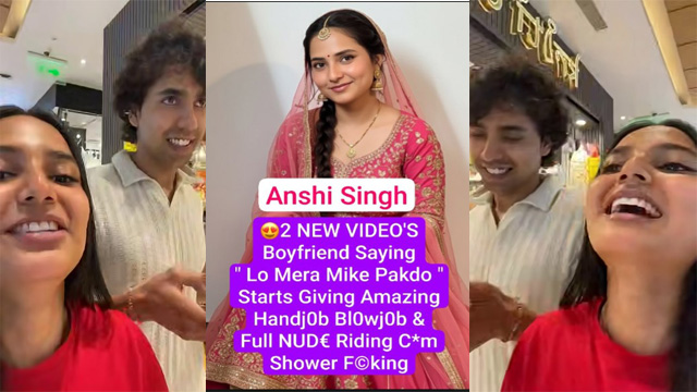 Anshi Singh Romance with Boyfriend – Lo Mera Mike Pakdo – Starts Giving Blowjob & Riding Ccm